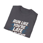 Run Like You're Late T-Shirt