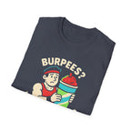 Burpees or Slurpees T-Shirt