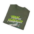 Train Like a Footballer T-Shirt