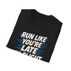 Run Like You're Late T-Shirt