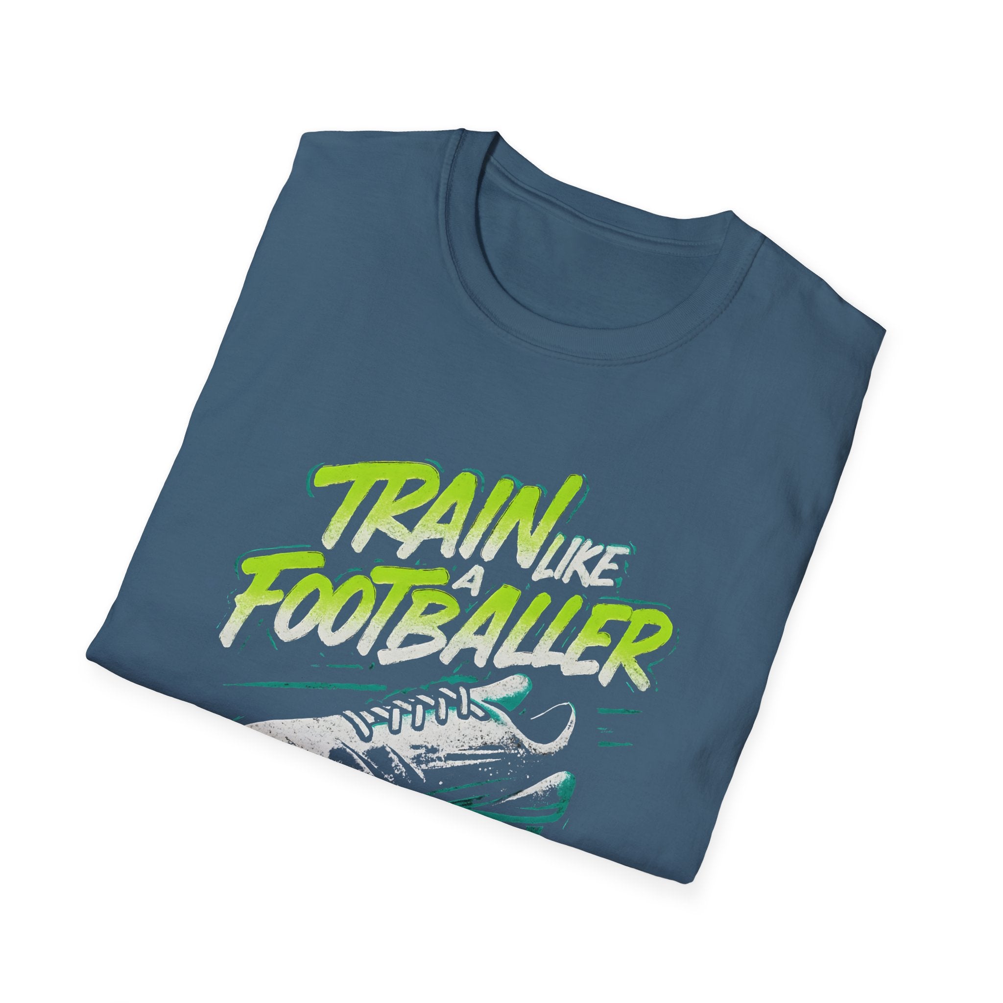 Train Like a Footballer T-Shirt