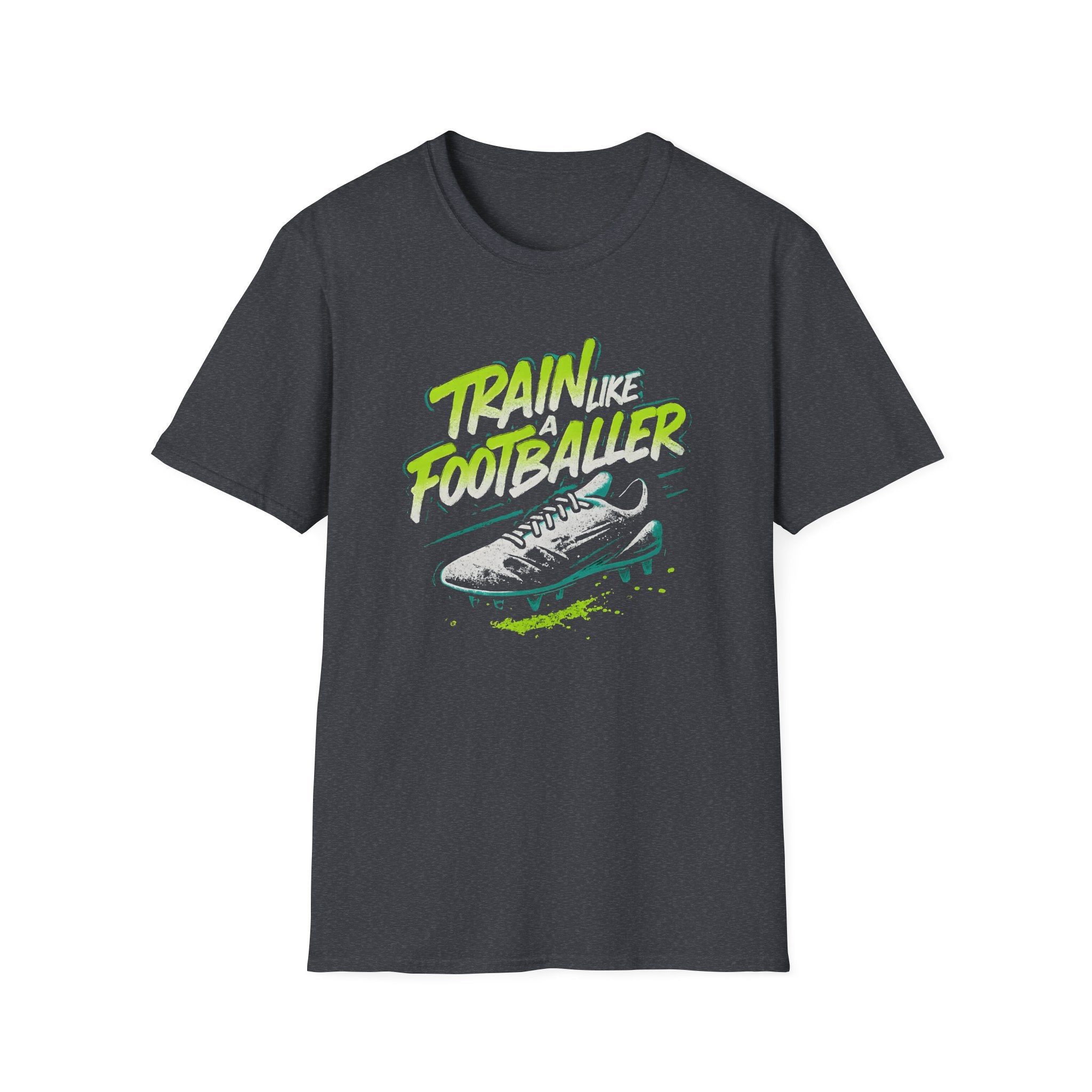 Train Like a Footballer T-Shirt