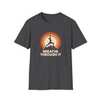 Breathe Through It T-Shirt