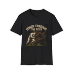 Power Through The Pitch T-Shirt