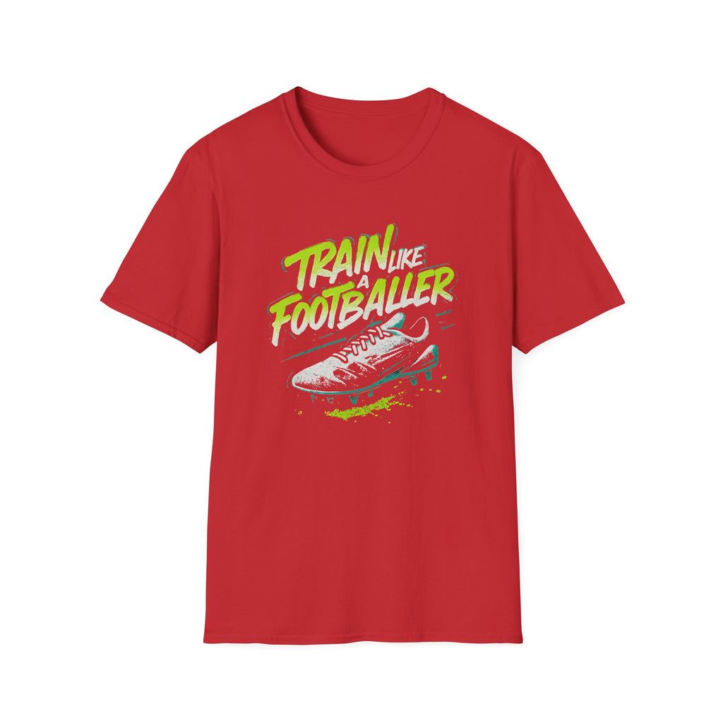Train Like a Footballer T-Shirt