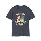 Burpees or Slurpees T-Shirt