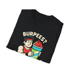 Burpees or Slurpees T-Shirt