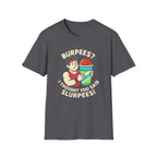 Burpees or Slurpees T-Shirt
