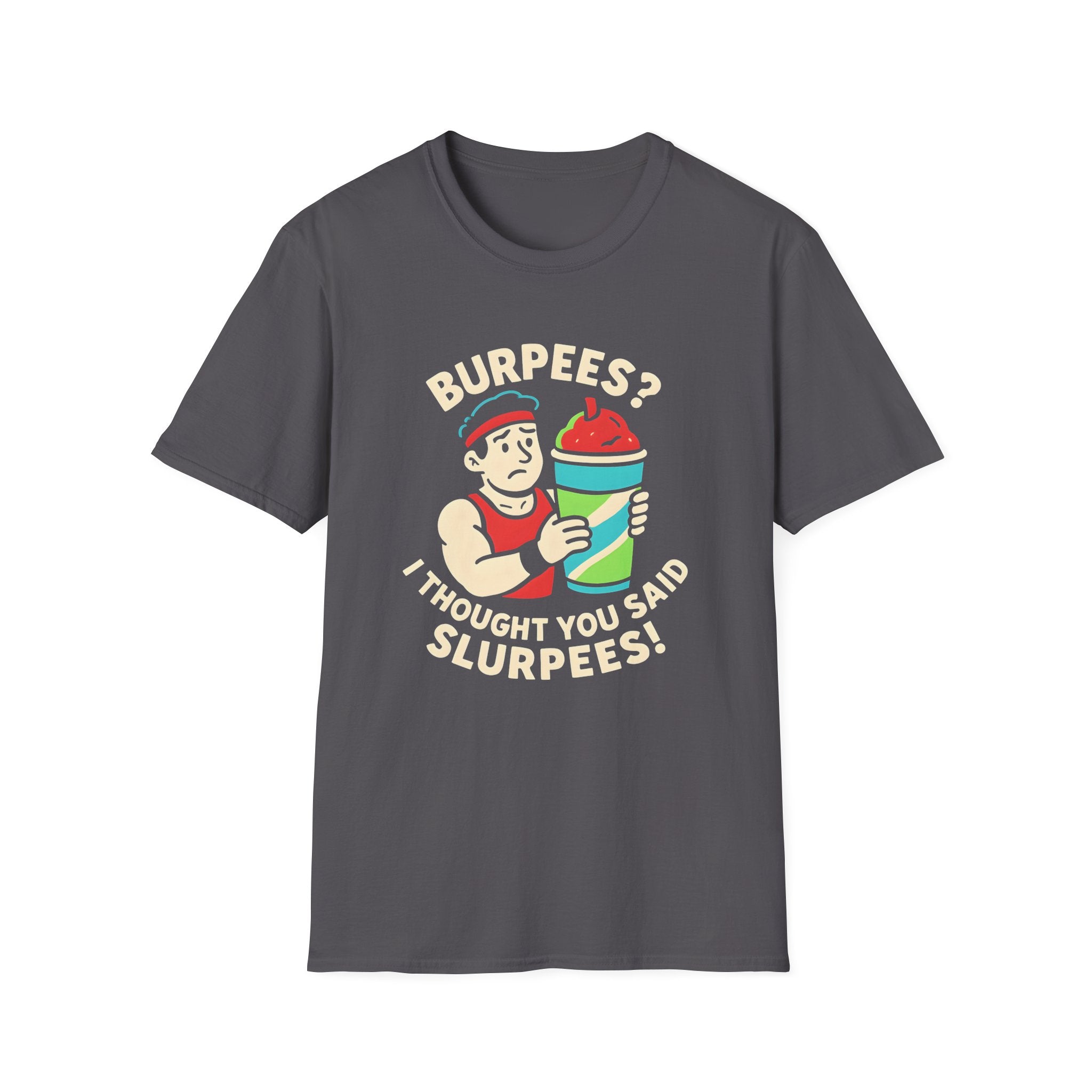 Burpees or Slurpees T-Shirt